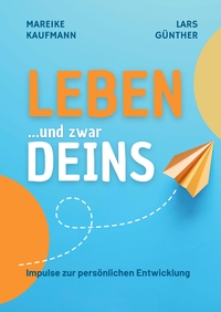 Leben ... und zwar Deins
