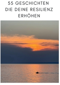 55 Geschichten die deine Resilienz erhöhen