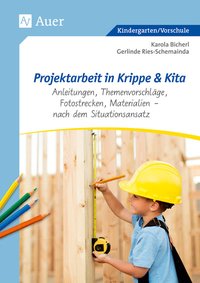 Projektarbeit in Krippe und Kita