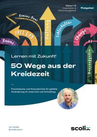 Lernen mit Zukunft! 50 Wege aus der Kreidezeit