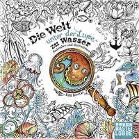 Die Welt unter der Lupe – zu Wasser