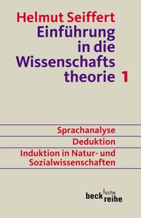 Einführung in die Wissenschaftstheorie Bd. 1: Sprachanalyse, Deduktion, Induktion in Natur- und Sozialwissenschaften