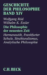 Geschichte der Philosophie Bd. 14: Die Philosophie der neuesten Zeit: Hermeneutik, Frankfurter Schule, Strukturalismus, Analytische Philosophie