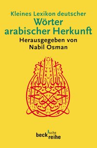 Beck'sche Reihe / Kleines Lexikon deutscher Wörter arabischer Herkunft