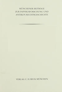 Münchener Beiträge zur Papyrusforschung und antiken Rechtsgeschichte / Münchener Beiträge zur Papyrusforschung Heft 113: Marktbezogene Gesetzgebung im späthellenistischen Athen: Der Volksbeschluss über Maße und Gewichte