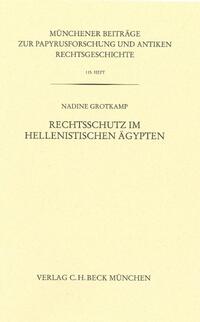Münchener Beiträge zur Papyrusforschung und antiken Rechtsgeschichte / Münchener Beiträge zur Papyrusforschung Heft 115: Rechtsschutz im hellenistischen Ägypten