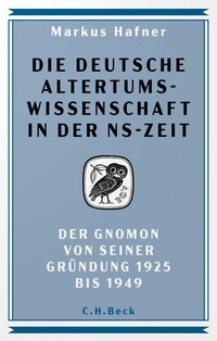 Die deutsche Altertumswissenschaft in der NS-Zeit