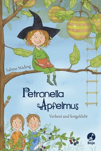 Petronella Apfelmus - Verhext und festgeklebt (Band 1)