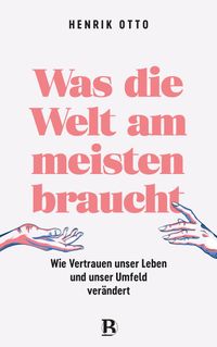 Was die Welt am meisten braucht