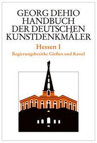 Dehio - Handbuch der deutschen Kunstdenkmäler / Hessen I
