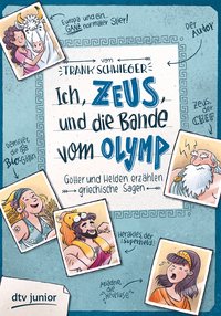 Ich, Zeus, und die Bande vom Olymp. Götter und Helden erzählen griechische Sagen