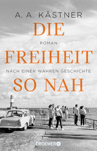 Die Freiheit so nah