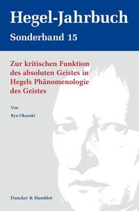 Zur kritischen Funktion des absoluten Geistes in Hegels Phänomenologie des Geistes.