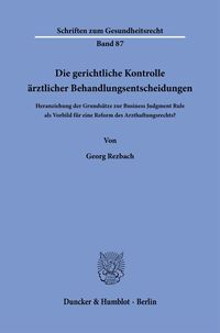 Die gerichtliche Kontrolle ärztlicher Behandlungsentscheidungen