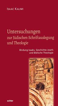 Untersuchungen zur Jüdischen Schriftauslegung und Theologie