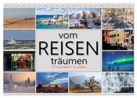 vom Reisen träumen (Tischkalender 2025 DIN A5 quer), CALVENDO Monatskalender