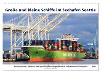 Große und kleine Schiffe im Seehafen Seattle (Wandkalender 2025 DIN A2 quer), CALVENDO Monatskalender