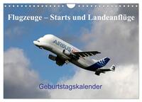 Flugzeuge – Starts und Landeanflüge Geburtstagsplaner (Wandkalender 2025 DIN A4 quer), CALVENDO Monatskalender