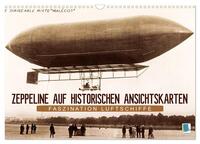 Faszination Luftschiffe – Zeppeline auf historischen Ansichtskarten (Wandkalender 2025 DIN A3 quer), CALVENDO Monatskalender