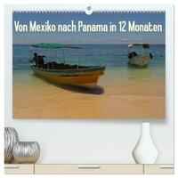 Von Mexiko nach Panama in 12 Monaten (hochwertiger Premium Wandkalender 2025 DIN A2 quer), Kunstdruck in Hochglanz