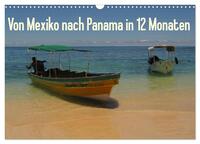 Von Mexiko nach Panama in 12 Monaten (Wandkalender 2025 DIN A3 quer), CALVENDO Monatskalender