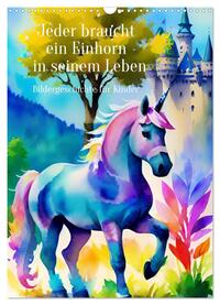 Jeder braucht ein Einhorn in seinem Leben - Bildergeschichte für Kinder (Wandkalender 2025 DIN A3 hoch), CALVENDO Monatskalender