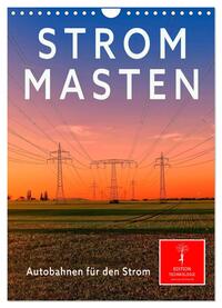 Strommasten - Autobahnen für den Strom (Wandkalender 2025 DIN A4 hoch), CALVENDO Monatskalender