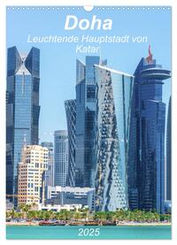 Doha Leuchtende Hauptstadt von Katar (Wandkalender 2025 DIN A3 hoch), CALVENDO Monatskalender