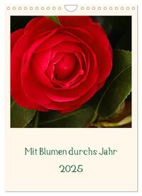 Mit Blumen durchs Jahr (Wandkalender 2025 DIN A4 hoch), CALVENDO Monatskalender