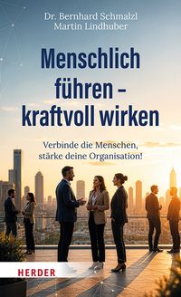 Menschlich führen – kraftvoll wirken