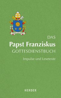 Das Papst Franziskus Gottesdienstbuch