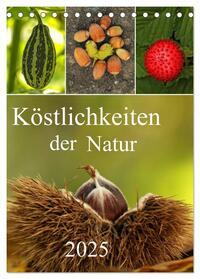 Köstlichkeiten der Natur 2025 (Tischkalender 2025 DIN A5 hoch), CALVENDO Monatskalender