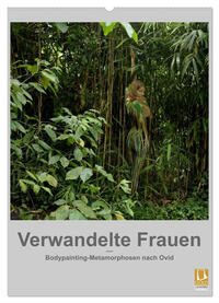 Verwandelte Frauen - Bodypainting-Metamorphosen nach Ovid (Wandkalender 2025 DIN A2 hoch), CALVENDO Monatskalender