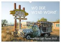 Wo der Wind Wohnt, Amerikas Lost Places (Wandkalender 2025 DIN A3 quer), CALVENDO Monatskalender