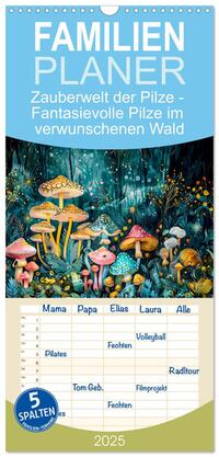 Familienplaner 2025 - Zauberwelt der Pilze - Fantasievolle Pilze im verwunschenen Wald mit 5 Spalten (Wandkalender, 21 x 45 cm) CALVENDO