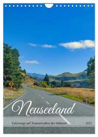 Neuseeland – Unterwegs auf Traumstraßen der Südinsel (Wandkalender 2025 DIN A4 hoch), CALVENDO Monatskalender