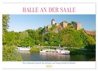Halle an der Saale. Wir schlendern durch die Heimat von Georg Friedrich Händel (Wandkalender 2025 DIN A2 quer), CALVENDO Monatskalender