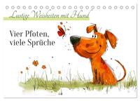 Vier Pfoten, viele Sprüche - Lustige Weisheiten mit Hund (Tischkalender 2026 DIN A5 quer), CALVENDO Monatskalender