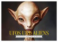 UFOs und Aliens - Außerirdische Spuren, verborgene Wahrheit oder bloße Fantasie (Wandkalender 2026 DIN A4 quer), CALVENDO Monatskalender
