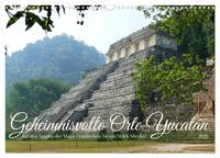 Geheimnisvolle Orte Yucatán (Wandkalender 2026 DIN A3 quer), CALVENDO Monatskalender