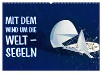 Mit dem Wind um die Welt - segeln (Wandkalender 2026 DIN A2 quer), CALVENDO Monatskalender