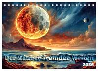 Der Zauber fremder Welten (Tischkalender 2026 DIN A5 quer), CALVENDO Monatskalender