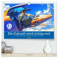 Die Zukunft wird richtig cool (hochwertiger Premium Wandkalender 2026 DIN A2 quer), Kunstdruck in Hochglanz