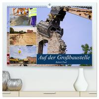 Auf der Großbaustelle (hochwertiger Premium Wandkalender 2026 DIN A2 quer), Kunstdruck in Hochglanz