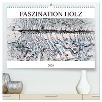 Faszination Holz (hochwertiger Premium Wandkalender 2026 DIN A2 quer), Kunstdruck in Hochglanz
