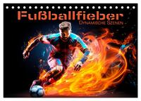 FUßBALLFIEBER Dynamische Szenen (Tischkalender 2026 DIN A5 quer), CALVENDO Monatskalender