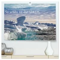 So schön ist die Arktis (hochwertiger Premium Wandkalender 2026 DIN A2 quer), Kunstdruck in Hochglanz