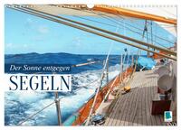Segeln: Der Sonne entgegen (Wandkalender 2026 DIN A3 quer), CALVENDO Monatskalender