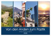 Von den Anden zum Pazifik - Santiago de Chile und Umgebung (Wandkalender 2026 DIN A3 quer), CALVENDO Monatskalender