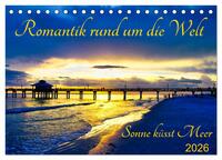 Romantik rund um die Welt - Sonne küsst Meer (Tischkalender 2026 DIN A5 quer), CALVENDO Monatskalender